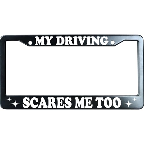 My Driving Scares Me Too Funny License Plate Frame for Men/Women, Stainless Steel Auto Car Plate Cover UV Printed, Personalized Humor Gift - color: My Driving Scares Me Too