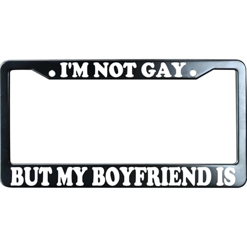 I'm Not Gay But My Boyfriend is Funny License Plate Frame for Men/Women, Stainless Steel Auto Car Plate Cover UV Printed, Personalized Humor Gift - color: I'm Not Gay But My Boyfriend Is