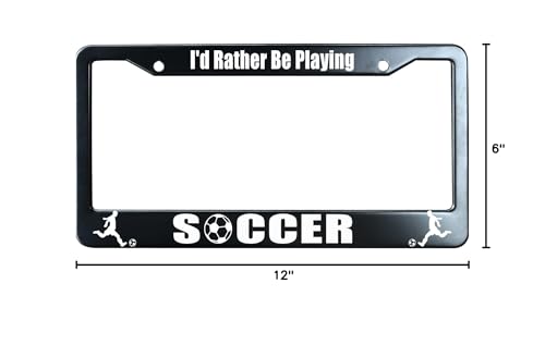 I'd Rather Be Playing Soccer License Plate Frame Heavy Duty, Matte Black Stainless Steel License Plate Frame with 2 Screw Caps for US/CA Vehicles - color: I'd Rather Be Playing Soccer