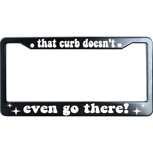 That Curb Doesn't Even Go There Funny License Plate Frame for Men/Women, Stainless Steel Auto Car Plate Cover UV Printed, Personalized Humor Gift - color: That Curb Doesn't Even Go There