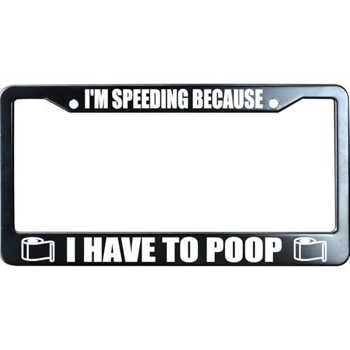 I'm Speeding Because I Have to Poop Funny License Plate Frame for Men/Women, Stainless Steel Auto Car Plate Cover UV Printed, Personalized Humor Gift - color: I'm Speeding Because I Have to Poop