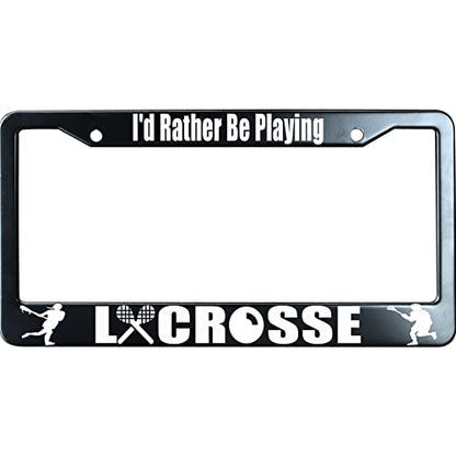 Matte Black I'd Rather Be Playing Lacrosse Stainless Steel License Plate Frame for Men/Women with 2 Screw Caps for US/CA Vehicles - color: I'd Rather Be Playing Lacrosse