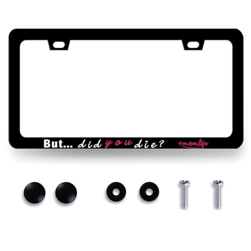 But Did You Die Momlife License Plate Frame Mother License Plate Holder for Personalized Mother Car Decorative Stainless Steel Funny Text License Plate Auto Part with Screws 12.2"x6.2" - color: But Did You Die Momlife