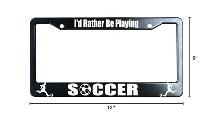 I'd Rather Be Playing Soccer License Plate Frame Heavy Duty, Matte Black Stainless Steel License Plate Frame with 2 Screw Caps for US/CA Vehicles - color: I'd Rather Be Playing Soccer
