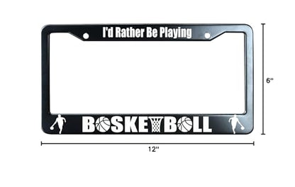 I'd Rather Be Playing Basketball License Plate Frame Heavy Duty, Matte Black Stainless Steel License Plate Frame with 2 Screw Caps for US/CA Vehicles - color: I'd Rather Be Playing Basketball