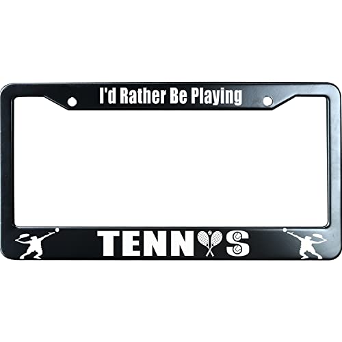 I'd Rather Be Playing Tennis License Plate Frame Heavy Duty, Matte Black Stainless Steel License Plate Frame with 2 Screw Caps for US/CA Vehicles - color: I'd Rather Be Playing Tennis