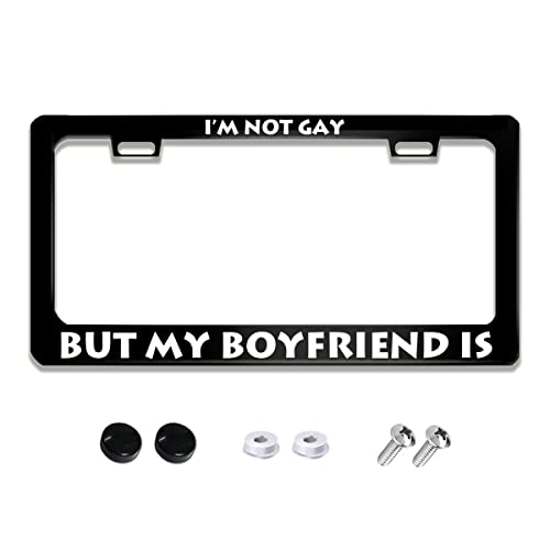 I'm Not Gay But My Boyfriend is License Plate Frame Stainless Steels Funny Black Car Tag Holder Frames with 2 Holes and Screws 12 x 6 Inch Decoration for US Vehicles Standard for Women Men - color: I'm Not Gay But My Boyfriend is