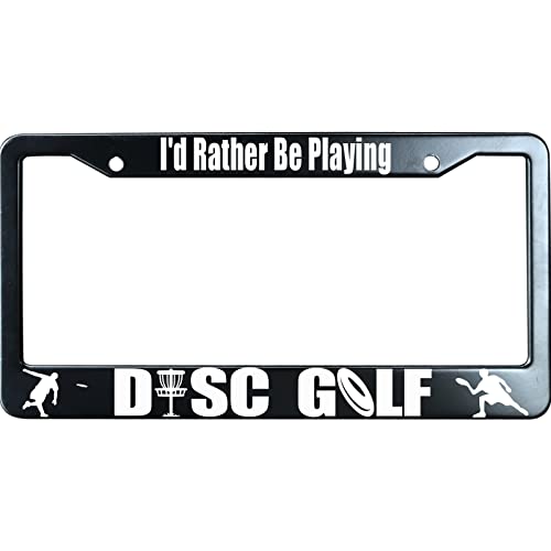 Matte Black I'd Rather Be Playing Disc Golf Stainless Steel License Plate Frame for Men/Women with 2 Screw Caps for US/CA Vehicles - color: I'd Rather Be Playing Disc Golf