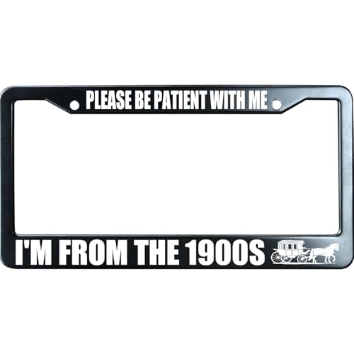 Please Be Patient with Me I'm from The 1900s Funny License Plate Frame for Men/Women, Stainless Steel Auto Car Plate Cover UV Printed, Personalized Humor Gift - color: Please Be Patient With Me I'm From The 1900s