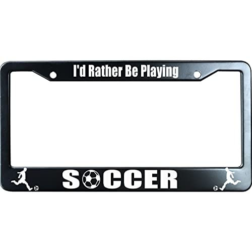 I'd Rather Be Playing Soccer License Plate Frame Heavy Duty, Matte Black Stainless Steel License Plate Frame with 2 Screw Caps for US/CA Vehicles - color: I'd Rather Be Playing Soccer