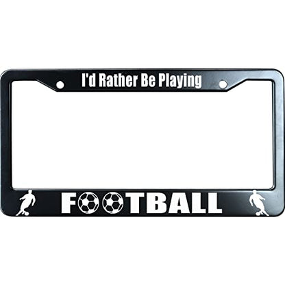 I'd Rather Be Playing Football License Plate Frame Heavy Duty, Matte Black Stainless Steel License Plate Frame with 2 Screw Caps for US/CA Vehicles - color: I'd Rather Be Playing Football