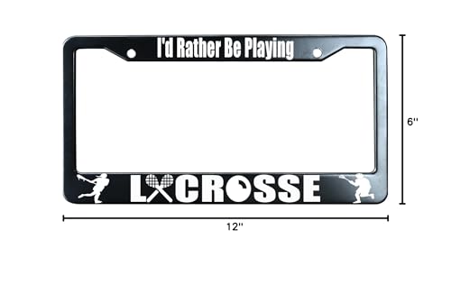 Matte Black I'd Rather Be Playing Lacrosse Stainless Steel License Plate Frame for Men/Women with 2 Screw Caps for US/CA Vehicles - color: I'd Rather Be Playing Lacrosse