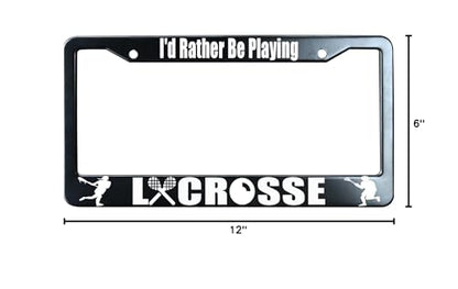 Matte Black I'd Rather Be Playing Lacrosse Stainless Steel License Plate Frame for Men/Women with 2 Screw Caps for US/CA Vehicles - color: I'd Rather Be Playing Lacrosse