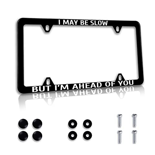 1Pack Funny License Plate Frame I May Be Slow But I'm Ahead of You Humorous Text License Plate Holder Stainless Steel Auto Parts Decor with 4 Holes Screws 12.3" x 6.3" for Men Women - color: I May Be Slow But I'm Ahead of You, size: 1 Pack
