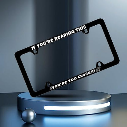 If You're Reading This You're Too Close License Plate Frame Funny License Plate Frames Personalise Stainless Steel Design Compatible with Standard for USA and Canada 6 X 12 with Screws - color: If You'Re Reading This You'Re Too Close