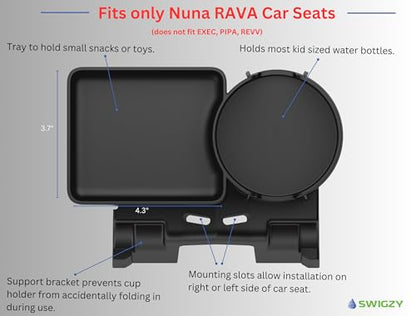 Swigzy Cup Holder and Snack Tray for Nuna RAVA Car Seats (Does not fit Exec, PIPA, or REVV) - Holds Most Kids Water Bottles - Made from Food Safe ABS - Dishwasher Safe