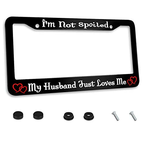 Personalized License Plate Frame I'm Not Spoiled My Husband Just Loves me Stainless Steel License Plate Holder Accessory Decorative 2 Holes and Screws Fits US Standard License Plates 12.2 x 6.3 Inches - color: I'm Not Spoiled My Husband Just Loves me
