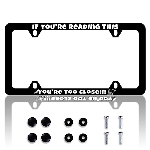 If You're Reading This You're Too Close License Plate Frame Funny License Plate Frames Personalise Stainless Steel Design Compatible with Standard for USA and Canada 6 X 12 with Screws - color: If You'Re Reading This You'Re Too Close