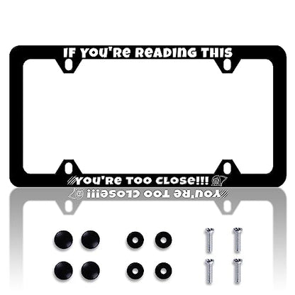 If You're Reading This You're Too Close License Plate Frame Funny License Plate Frames Personalise Stainless Steel Design Compatible with Standard for USA and Canada 6 X 12 with Screws - color: If You'Re Reading This You'Re Too Close