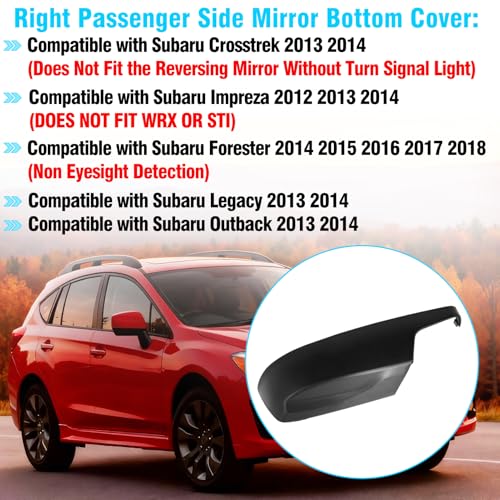 1PC Compatible with Subaru Mirror Bottom Cover Forester 2014-2018/Crosstrek Legacy Outback 2013-2014/Impreza 2012-2014, Clip-on 91054AJ220 Passenger Side Subaru Mirror Lower Cover-Right - style: Right Passenger Side