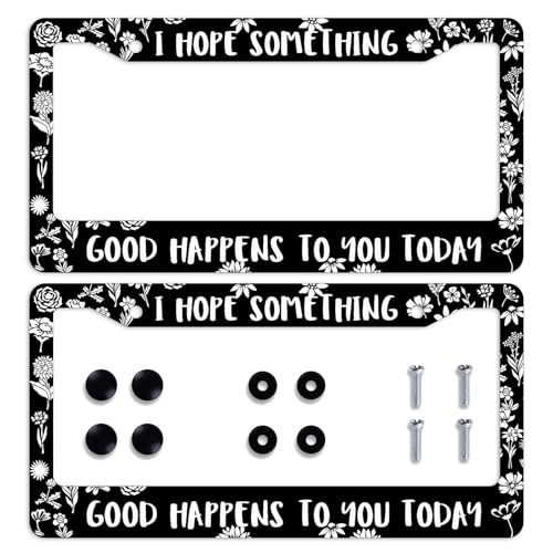 I Hope Something Good Happens to You Today Car Front License Plate Frame Funny Text Personalise Stainless Steel Auto Parts Funny License Plate Frames DecorationSize for Men Women 12.2"x6.2" - color: I Hope Something Good Happens to You Today